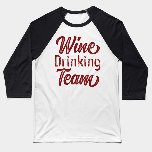 Wine Drinking Team' Funny Wine Drinking Baseball T-Shirt by ourwackyhome